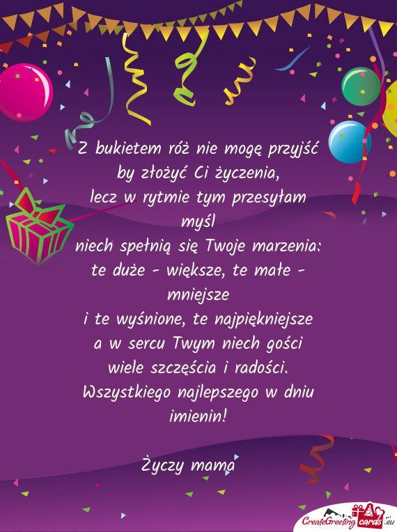 Wszystkiego najlepszego w dniu imienin! mama 😘