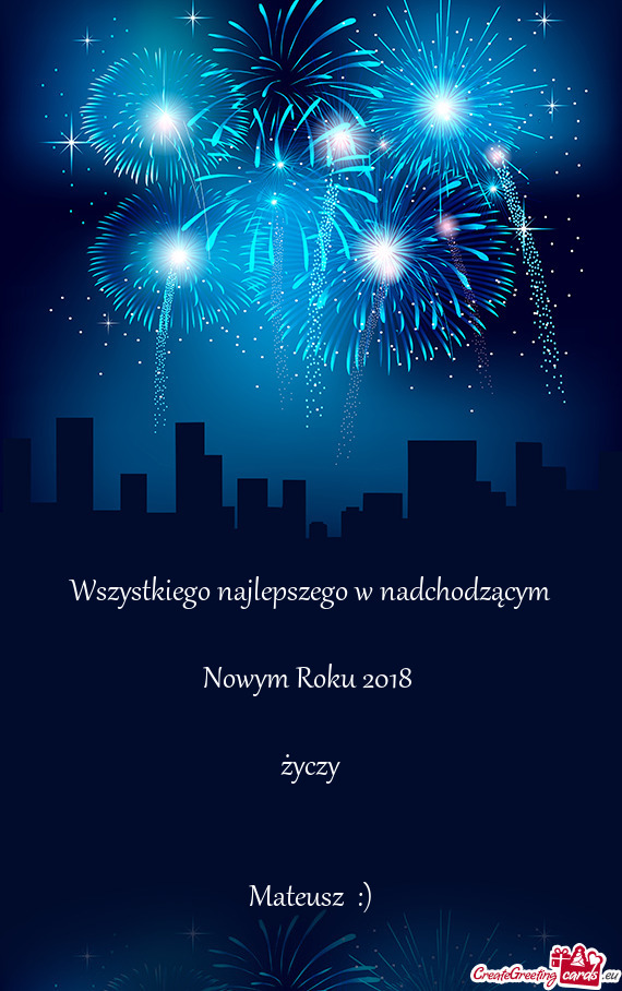 Wszystkiego najlepszego w nadchodzącym
 
 Nowym Roku 2018 
 
 życzy
 
 
 Mateusz