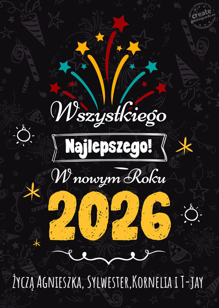 Wszystkiego najlepszego w nowym roku, Życzą Agnieszka, Sylwester,Kornelia i T-jay