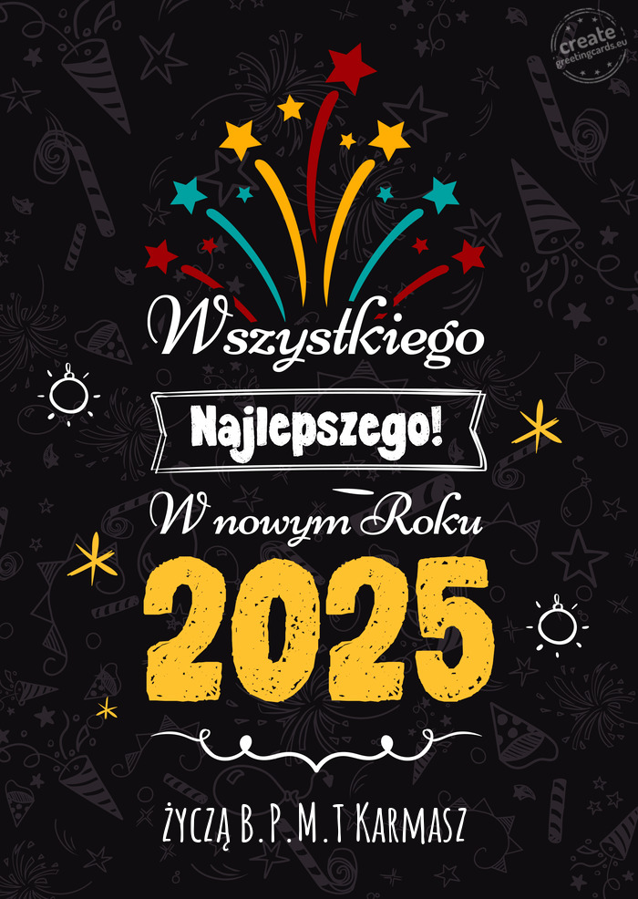 Wszystkiego najlepszego w nowym roku, życzą B.P.M.T Karmasz