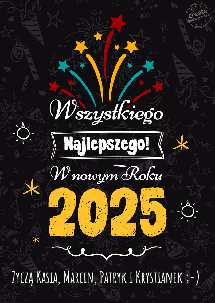 Wszystkiego najlepszego w nowym roku, Życzą Kasia, Marcin, Patryk i Krystianek ;-)
