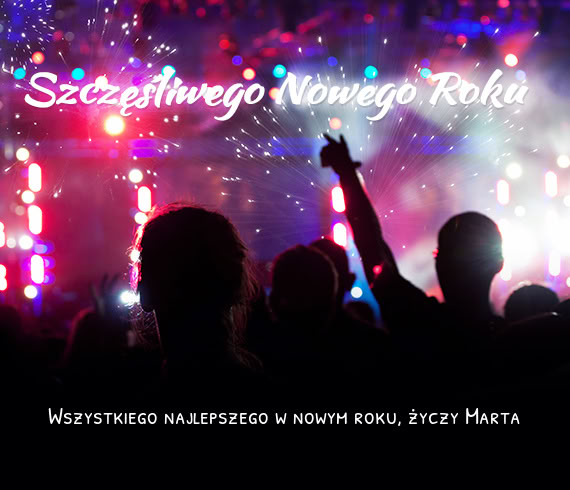 Wszystkiego najlepszego w nowym roku, życzy Marta