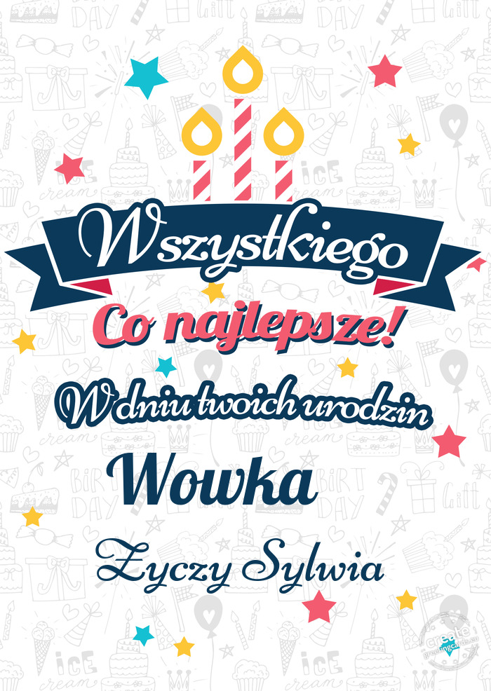 Wszystkiego najlepszego Wowka😍 z okazji urodzin Zyczy Sylwia