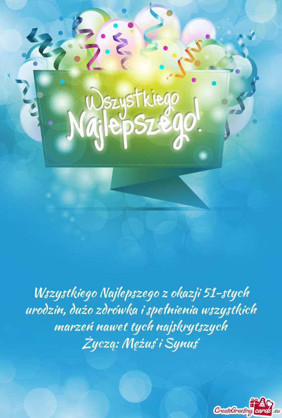Wszystkiego Najlepszego z okazji 51-stych urodzin, dużo zdrówka i spełnienia wszystkich marzeń n