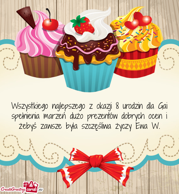 Wszystkiego najlepszego z okazji 8 urodzin dla Gai spełnienia marzeń dużo prezentów dobrych ocen