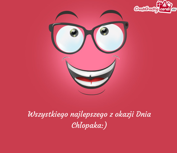 Wszystkiego najlepszego z okazji Dnia Chłopaka:)