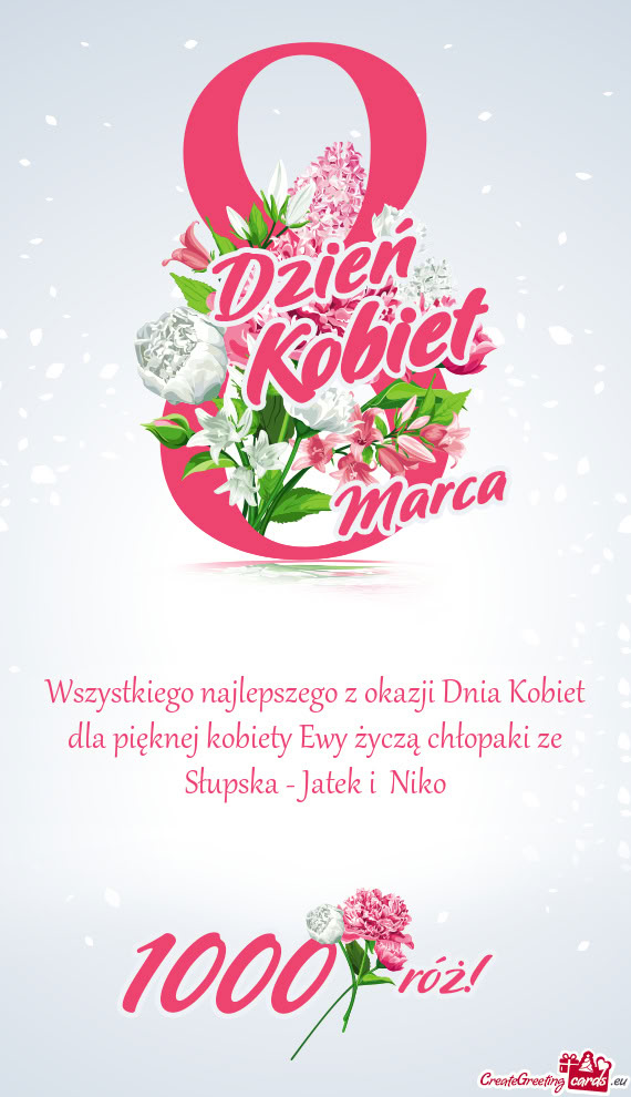 Wszystkiego najlepszego z okazji Dnia Kobiet dla pięknej kobiety Ewy życzą chłopaki ze Słupska