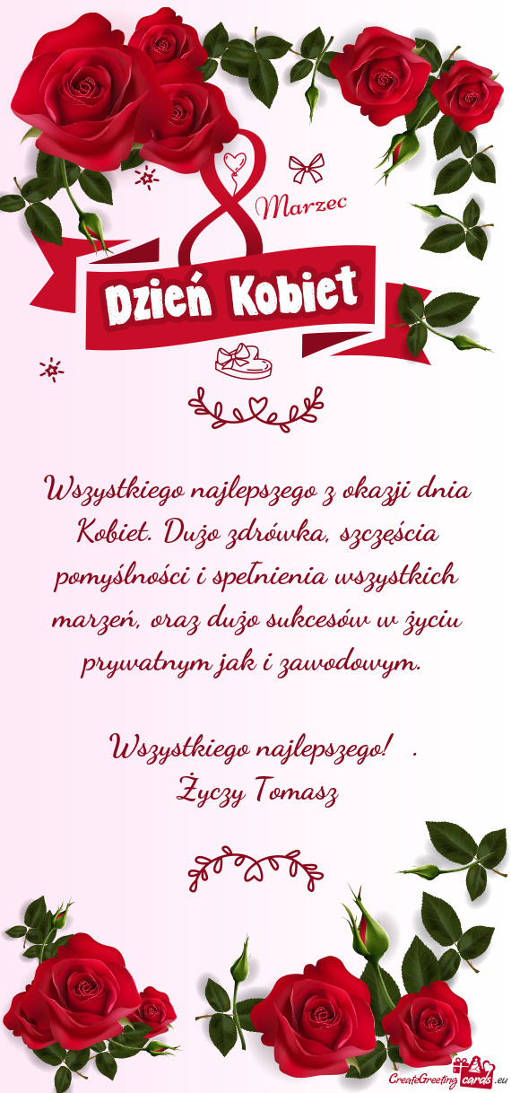 Wszystkiego najlepszego z okazji dnia Kobiet. Dużo zdrówka, szczęścia pomyślności i spełnieni