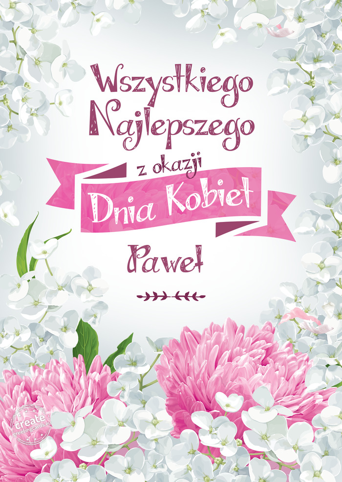 Wszystkiego najlepszego z okazji dnia Kobiet Paweł