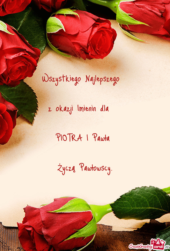 Wszystkiego Najlepszego  z okazji Imienin dla  PIOTRA I Pawła  Życzą Pawłowscy