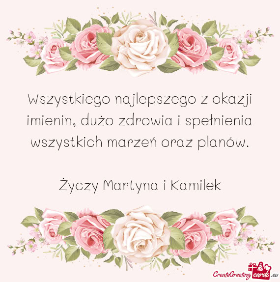 Wszystkiego najlepszego z okazji imienin, dużo zdrowia i spełnienia wszystkich marzeń oraz planó