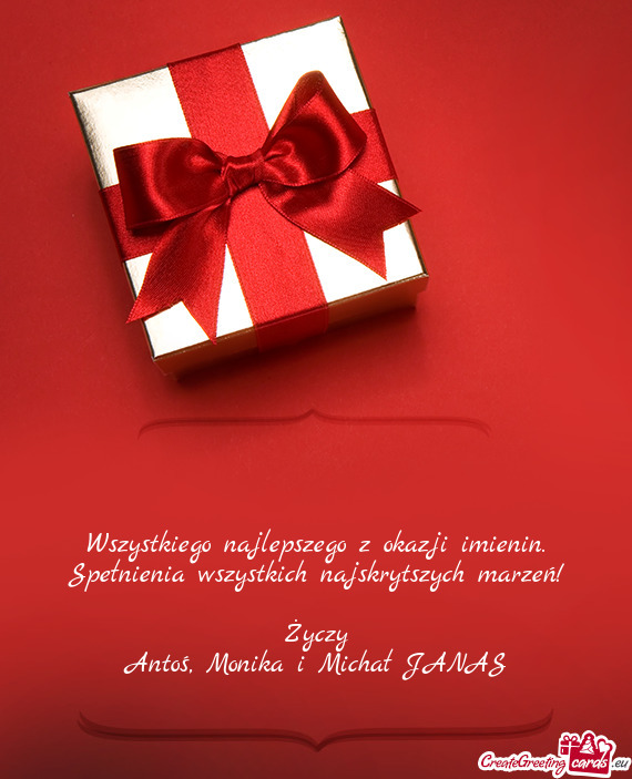 Wszystkiego najlepszego z okazji imienin. Spełnienia wszystkich najskrytszych marzeń