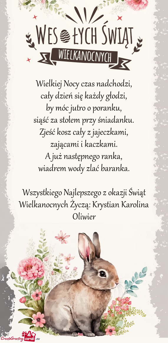 Wszystkiego Najlepszego z okazji Świąt Wielkanocnych Życzą: Krystian Karolina Oliwier