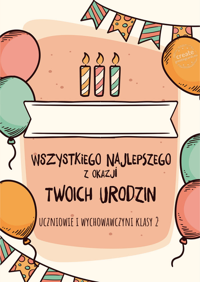 Wszystkiego Najlepszego z okazji Twoich urodzin uczniowie i wychowawczyni klasy 2