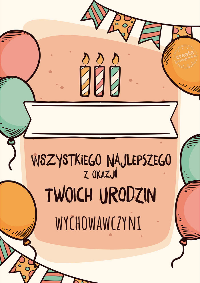 Wszystkiego Najlepszego z okazji Twoich urodzin wychowawczyni