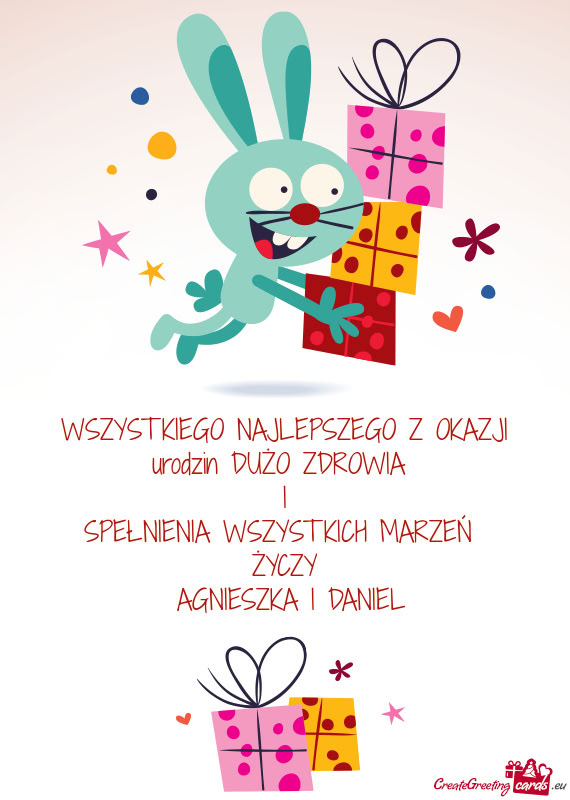 WSZYSTKIEGO NAJLEPSZEGO Z OKAZJI urodzin DUŻO ZDROWIA I SPEŁNIENIA WSZYSTKICH MARZEŃ ŻYCZY