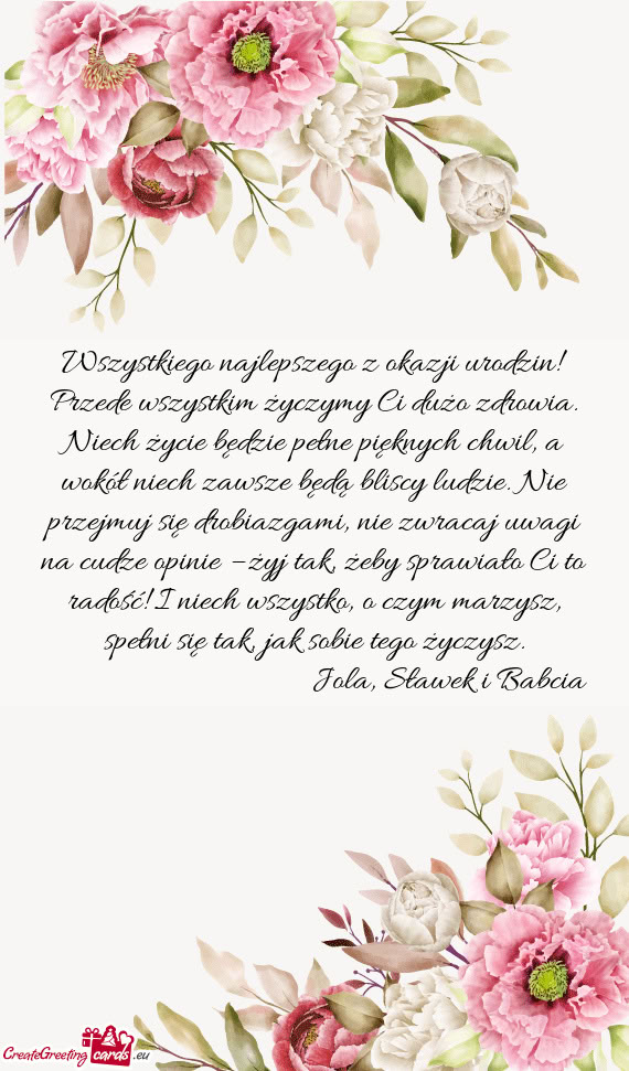 Wszystkiego najlepszego z okazji urodzin! Przede wszystkim życzymy Ci dużo zdrowia. Niech życie b