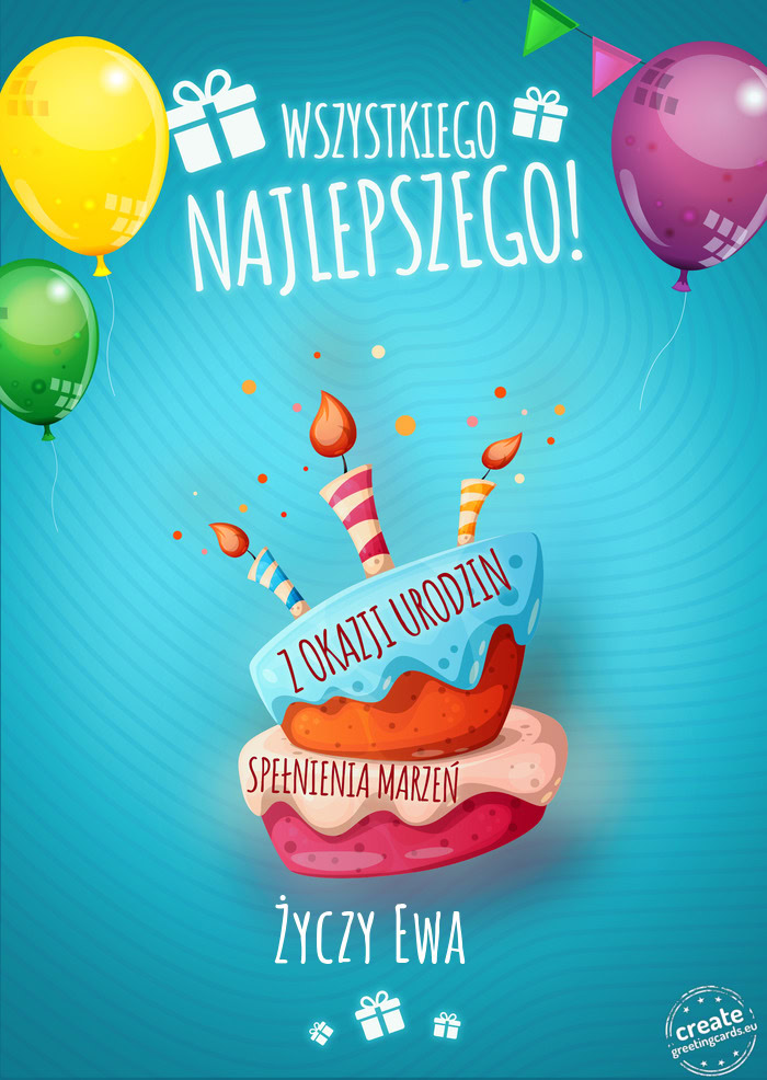Wszystkiego najlepszego  z okazji urodzin Życzy Ewa