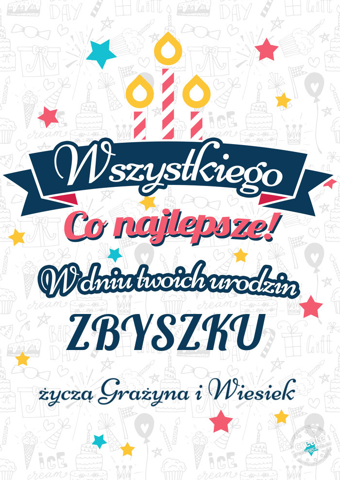 Wszystkiego najlepszego ZBYSZKU z okazji urodzin życzą Grażyna i Wiesiek