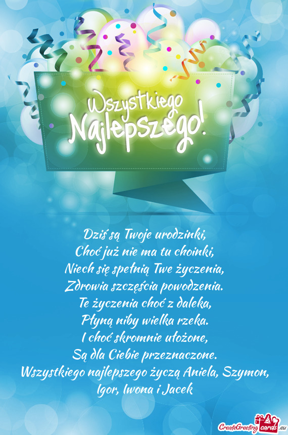 Wszystkiego najlepszego życzą Aniela, Szymon, Igor, Iwona i Jacek