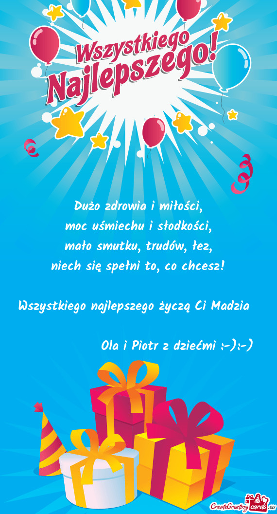 Wszystkiego najlepszego życzą Ci Madzia     Ola i Piotr z dziećmi :-):-)