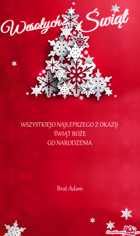 WSZYSTKIEJO NAJLEPRZEGO Z OKAZIJ 
 ŚWIĄT BOŻE
 GO NARODZENIA
 
 
 
 
 Brat Adam