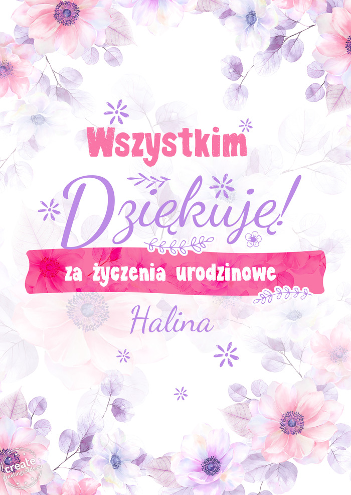 Wszystkim Dziękuje za życzenia urodzinowe Halina