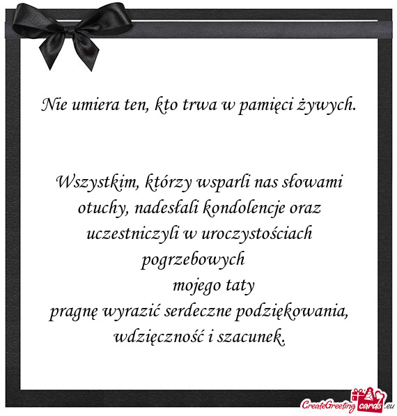 Wszystkim, którzy wsparli nas słowami otuchy, nadesłali kondolencje oraz uczestniczyli w uroczyst