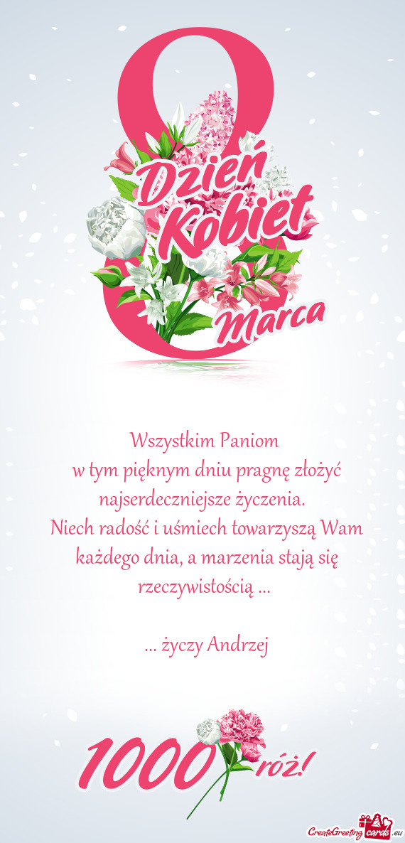 Wszystkim Paniom w tym pięknym dniu pragnę złożyć najserdeczniejsze życzenia