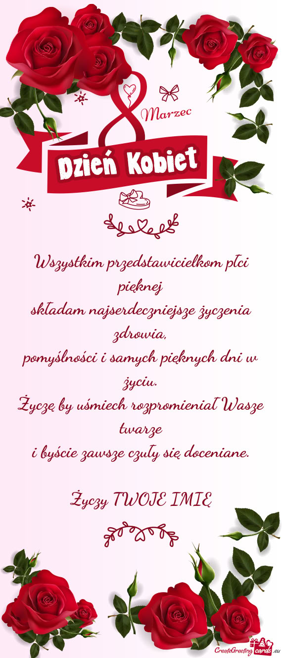 Wszystkim przedstawicielkom płci pięknej  składam najserdeczniejsze