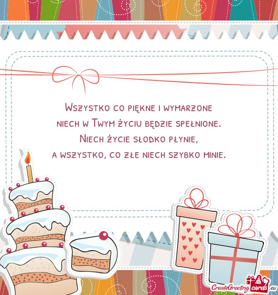 Wszystko co piękne i wymarzone  niech w Twym życiu będzie spełnione.