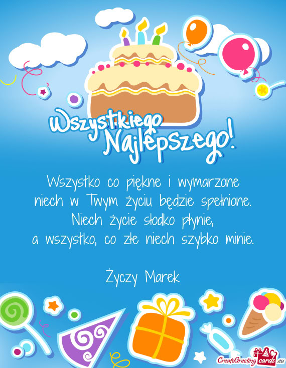 Wszystko co piękne i wymarzone  niech w Twym życiu będzie spełnione.