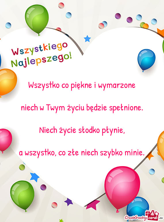 Wszystko co piękne i wymarzone    niech w Twym życiu będzie spełnione.