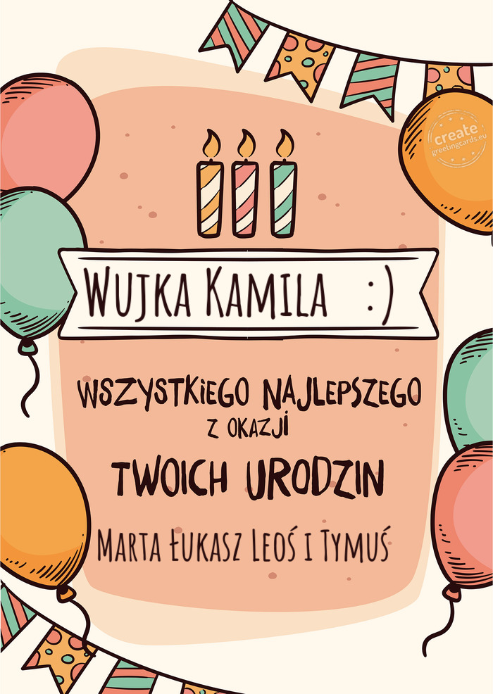 Wujka Kamila :) Wszystkiego Najlepszego z okazji Twoich urodzin Marta Łukasz Leoś i Tymuś