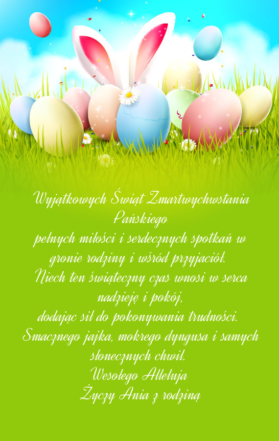 Wyjątkowych Świąt Zmartwychwstania Pańskiego pełnych miłości i serdecznych spotkań w gronie