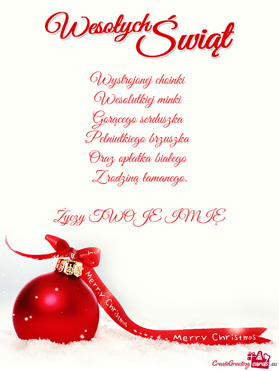 Wystrojonej choinki   Wesolutkiej minki   Gorącego serduszka   Pełniutkiego