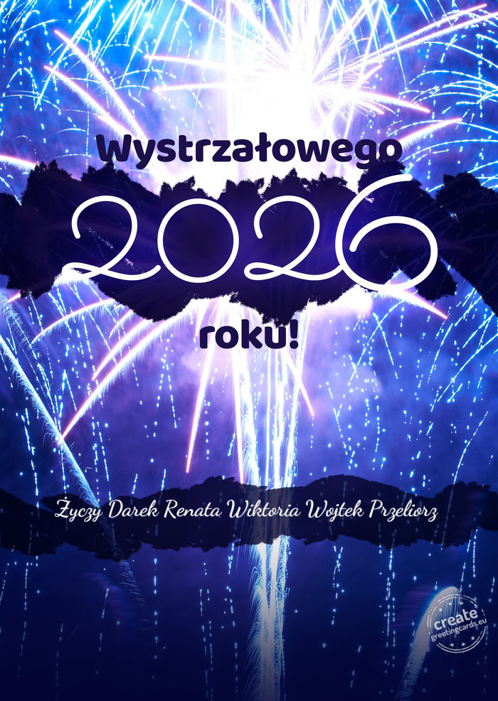 Wystrzałowego nowego roku Darek Renata Wiktoria Wojtek Przeliorz