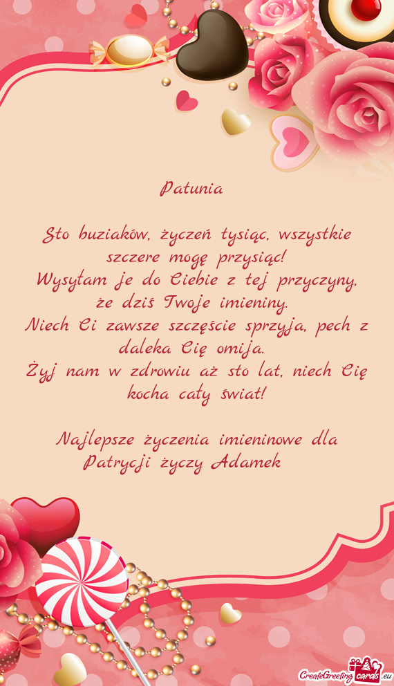 Wysyłam je do Ciebie z tej przyczyny, że dziś Twoje imieniny