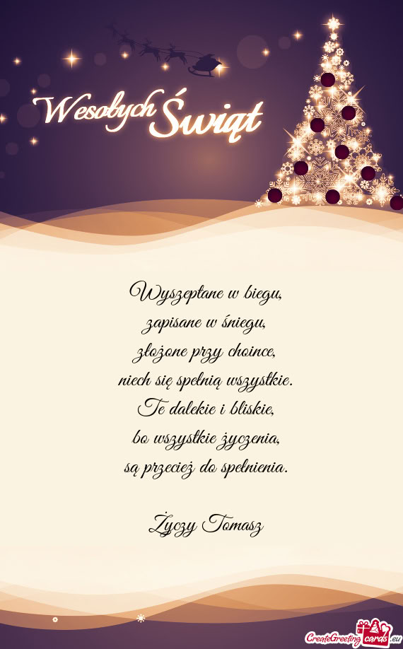 Wyszeptane w biegu,  zapisane w śniegu,  złożone przy choince,  niech się