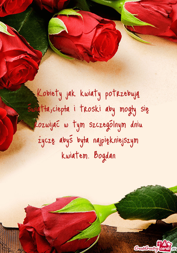 Ym dniu życzę abyś była najpiękniejszym kwiatem. Bogdan