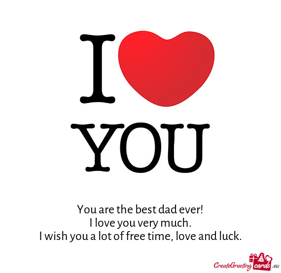 You are the best dad ever