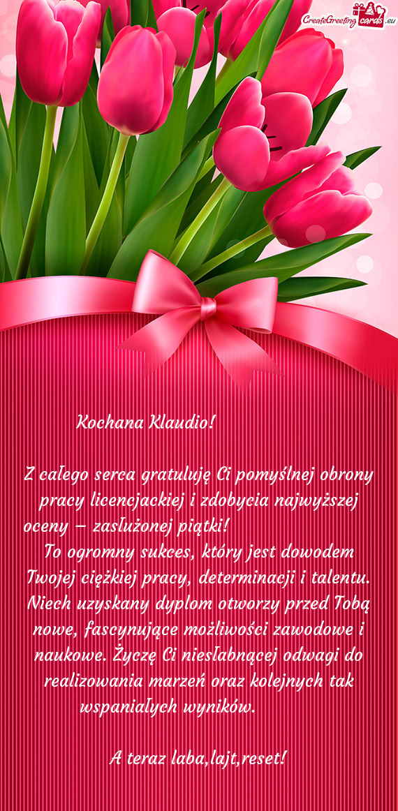 Z całego serca gratuluję Ci pomyślnej obrony pracy licencjackiej i zdobycia najwyższej oceny –