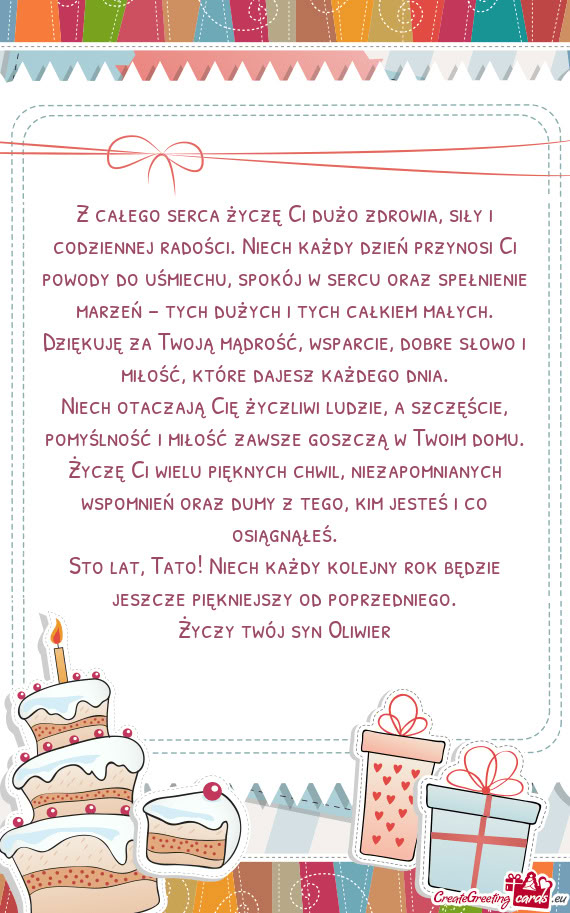 Z całego serca życzę Ci dużo zdrowia, siły i codziennej radości. Niech każdy dzień przynosi