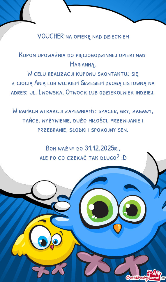 Z ciocią Anią lub wujkiem Grzesiem drogą listowną na adres: ul. Lwowska, Otwock lub gdziekolwiek