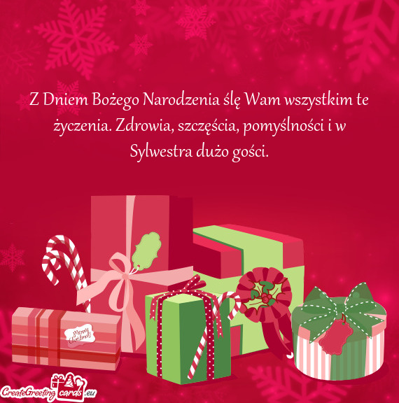 Z Dniem Bożego Narodzenia ślę Wam wszystkim te życzenia. Zdrowia, szczęścia, pomyślności i w