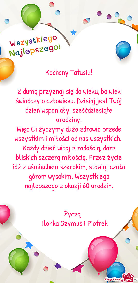 Z dumą przyznaj się do wieku, bo wiek świadczy o człowieku. Dzisiaj jest Twój dzień wspaniały