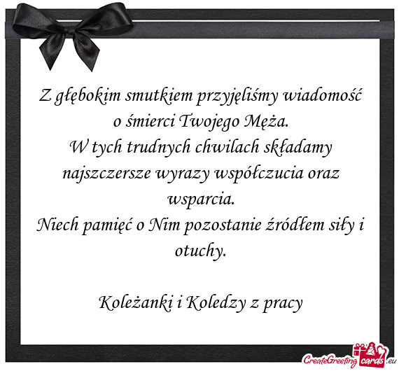 Z głębokim smutkiem przyjęliśmy wiadomość o śmierci Twojego Męża