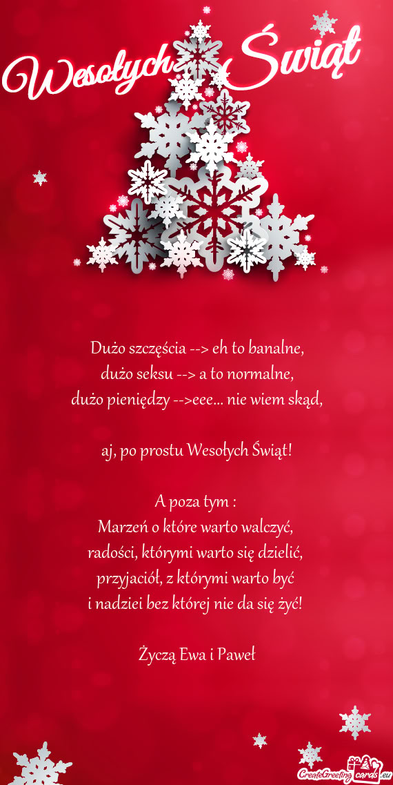 Z którymi warto być i nadziei bez której nie da się żyć!  Życzą Ewa i Paweł