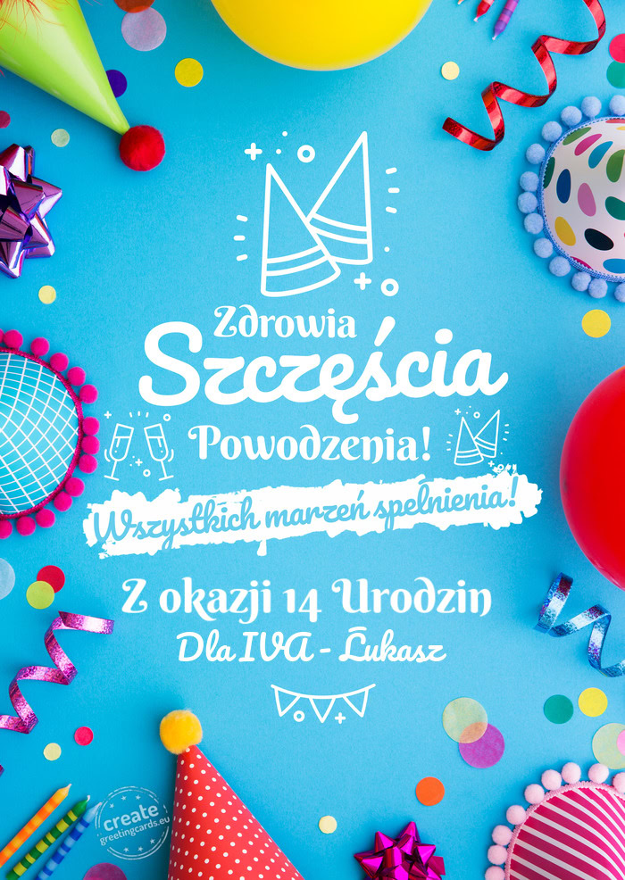 Z okazji 14 Urodzin spełnienia marzeń Dla IVA - Łukasz