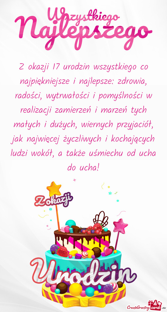 Z okazji 17 urodzin wszystkiego co najpiękniejsze i najlepsze: zdrowia, radości, wytrwałości i p